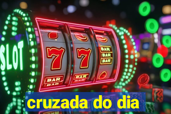 cruzada do dia